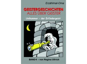 9783943965162 - Erzählmal-Oma   Geistergeschichten - Alles über GeisterBd4 - Regina Ullrich Kartoniert (TB)