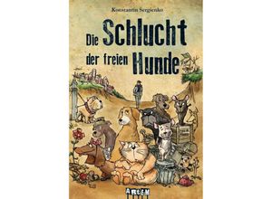 9783943974027 - Die Schlucht der freien Hunde - Konstantin Sergienko Gebunden