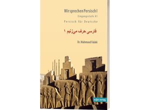 9783944201238 - Wir sprechen Persisch Bd1 Eingangsstufe A1 - Mahmood Falaki Karin Afshar Kartoniert (TB)