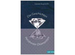 9783944201382 - Die Geschichten berühmter Diamanten - Gabriele Burgsmüller Kartoniert (TB)