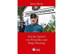 9783944380186 - Auf den Spuren von Piroschka und Hugo Hartung - János Berta Kartoniert (TB)