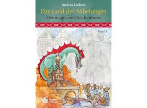 9783944380872 - Das Gold der Nibelungen - Der magische Drachenturm - Andrea Liebers Kartoniert (TB)