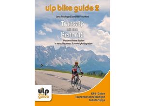 9783944386126 - Uli Preunkert - GEBRAUCHT ULP Bike Guide Band 2 - Transalp mit dem Rennrad Wunschöne Routen in verschiedenen Schwierigkeitsgraden - Preis vom 14102023 050634 h