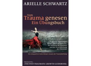 9783944476339 - Vom Trauma genesen - ein Übungsbuch - Arielle Schwartz Kartoniert (TB)