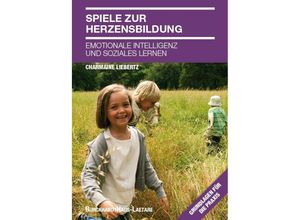 9783944548173 - Charmaine Liebertz - GEBRAUCHT Spiele zur Herzensbildung Emotionale Intelligenz und Herzensbildung - Preis vom 02102023 050404 h