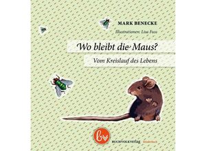 9783944581125 - Wo bleibt die Maus? - Mark Benecke Gebunden