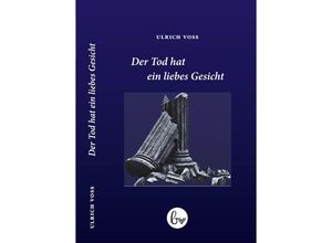 9783944581231 - Der Tod hat ein liebes Gesicht - Ulrich Voß Kartoniert (TB)