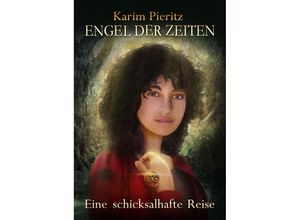 9783944626512 - Engel der Zeiten - Eine schicksalhafte Reise (Jugendbuch ab 14 Jahren) - Karim Pieritz Kartoniert (TB)