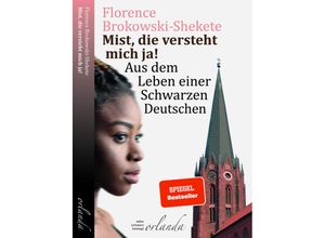 9783944666761 - schwarz bewegt   Mist die versteht mich ja! - Florence Brokowski-Shekete Kartoniert (TB)