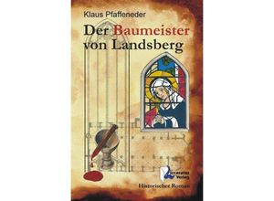 9783944810010 - Der Baumeister von Landsberg - Klaus Pfaffeneder Kartoniert (TB)