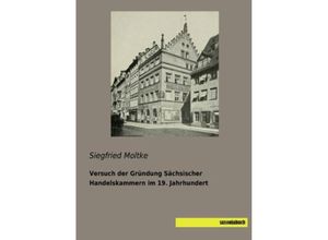 9783944822532 - Versuch der Gründung Sächsischer Handelskammern im 19 Jahrhundert - Siegfried Moltke Kartoniert (TB)