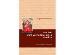 9783944885346 - Das Tor zum Verständnis eines Pandita - Mipham Rinpoche Kartoniert (TB) 9783944885346 - Das Tor zum Verständnis eines Pandita - Mipham Rinpoche Kartoniert (TB)