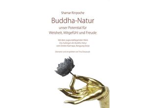 9783944885353 - Buddha-Natur - unser Potential für Weisheit Mitgefühl und Freude - Shamar Rinpoche