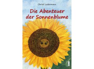 9783944948379 - Die Abenteuer der Sonnenblume - Christl Ledermann Gebunden