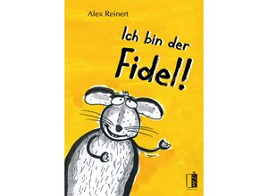 9783944948942 - Ich bin der Fidel! - Alex Reinert Gebunden