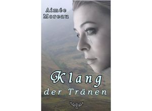 9783945076910 - Klang der Tränen - Aimée Moreau Kartoniert (TB)