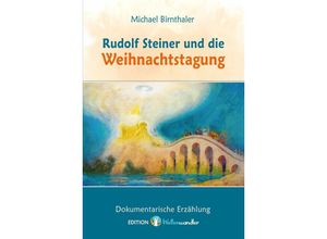 9783945132111 - Rudolf Steiner und die Weihnachtstagung - Michael Birnthaler Kartoniert (TB)