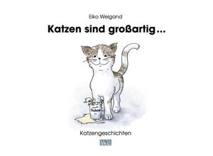 9783945258088 - Katzen sind großartig  - Eiko Weigand Gebunden