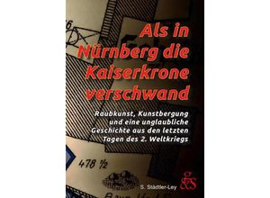 9783945314111 - Als in Nürnberg die Kaiserkrone verschwand - Stefan Städtler-Ley Gebunden