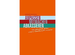 9783945398500 - Anpassen Mitmachen Abkassieren - Bernhard Heinzlmaier Gebunden