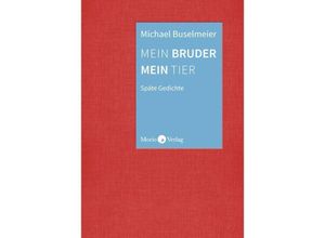 9783945424681 - Mein Bruder mein Tier - Michael Buselmeier Gebunden