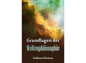 9783945509029 - Grundlagen der Weltenphilosphie - Andreas Herteux Kartoniert (TB)