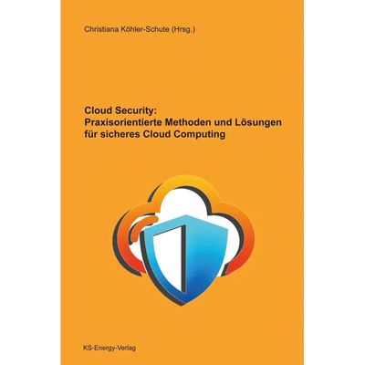 9783945622179 - Cloud Security Praxisorientierte Methoden und Lösungen für sicheres Cloud Computing Gebunden