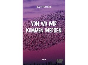 9783945644386 - Von wo wir kommen werden - Kes Otter Lieffe Kartoniert (TB)