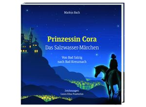 9783945676851 - Prinzessin Cora - Das Salzwassermärchen - Bach Markus Laura Elisa Praetorius Gebunden