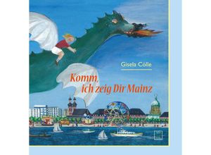 9783945782330 - Komm ich zeig dir MainzBd1 - Gisela Cölle Gebunden