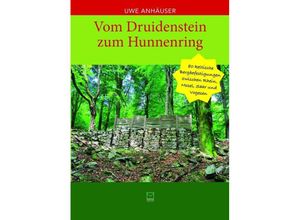 9783945782361 - Vom Druidenstein zum Hunnenring - Uwe Anhäuser Kartoniert (TB)