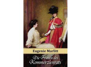 9783945796030 - Die Frauen des Kommerzienrats - Eugenie Marlitt Kartoniert (TB)