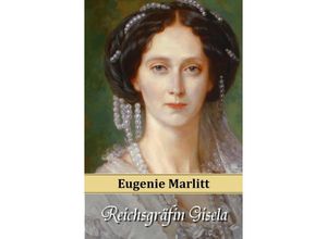 9783945796061 - Reichsgräfin Gisela - Eugenie Marlitt Kartoniert (TB)