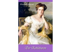 9783945796337 - Der Kohlebaron - Elisabeth Werner Kartoniert (TB)