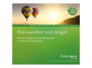 9783946016083 - Frei werden von Angst Audio-CD - Robert Betz (Hörbuch)