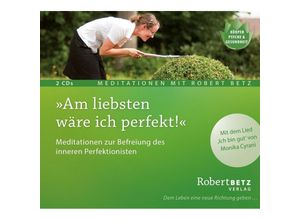 9783946016199 - Meditationen mit Robert Betz - Am liebsten wäre ich perfekt!2 Audio-CDs - Robert Betz (Hörbuch)