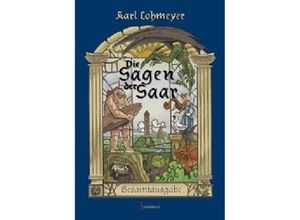 9783946036814 - Die Sagen der Saar - Karl Lohmeyer Kartoniert (TB)