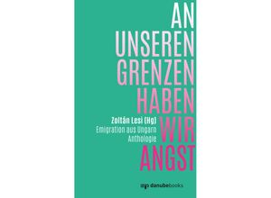 9783946046387 - An unseren Grenzen haben wir Angst Gebunden