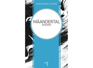 9783946086604 - Mäandertal - Wolfgang Eicher Kartoniert (TB)