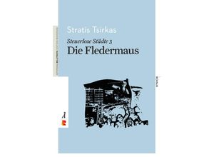 9783946142034 - Belletristik   Steuerlose Städte Die Fledermaus - Stratis Tsirkas Kartoniert (TB)