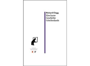 9783946142621 - Sachbuch   Eine kurze Geschichte Griechenlands - Richard Clogg Kartoniert (TB)