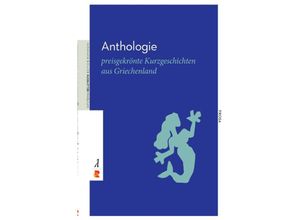 9783946142850 - Anthologie Preisgekrönte urzgeschichten aus Griechenland - Elissavet Chronopoulou Giannis Efstathiadis Oursoula Foskolou Vassilia Georgiou Christos Ikonomou Kartoniert (TB)