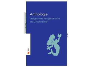 9783946142874 - Anthologie Preisgekrönte urzgeschichten aus Griechenland - Elissavet Chronopoulou Giannis Efstathiadis Oursoula Foskolou Vassilia Georgiou Christos Ikonomou Kartoniert (TB)