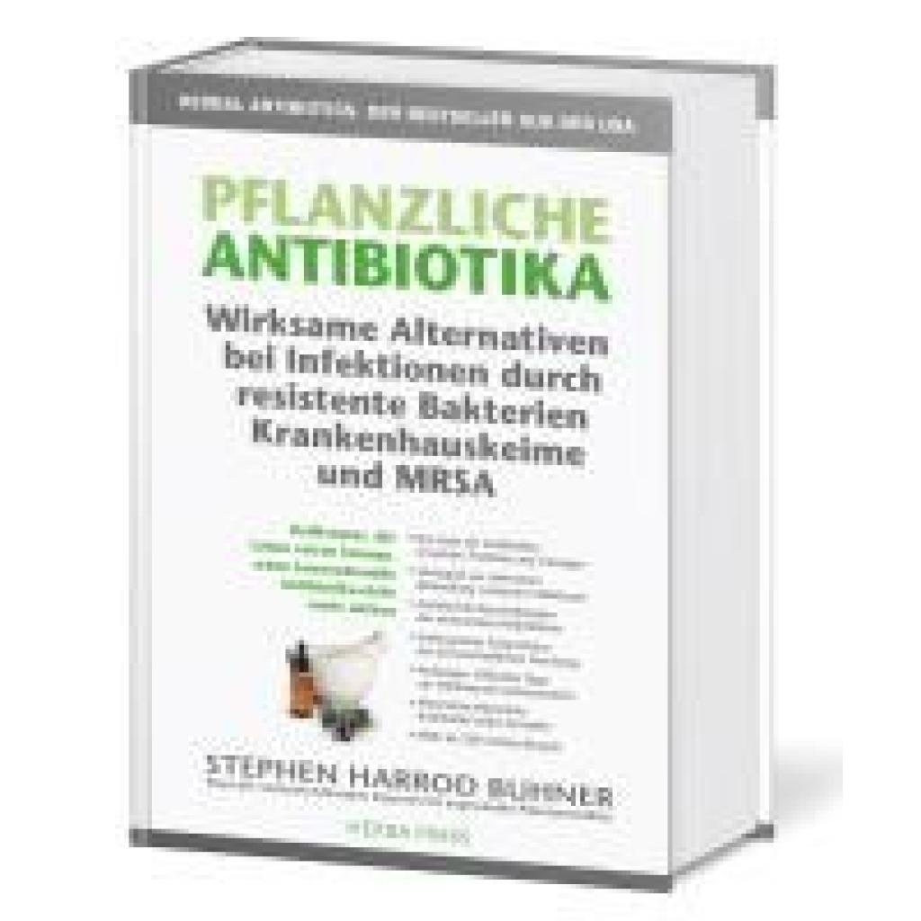 9783946245001 - Buhner Stephen Harrod Pflanzliche Antibiotika Wirksame Alternativen bei Infektionen durch resistente Bakterien Krankenhauskeime und MRSA