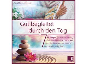 9783946265498 - Gut begleitet durch den Tag 7 kurze Meditationen (Morgen Meditation Meditation Einschlafen Gelassenheit lernen Stre - Seraphine Monien (Hörbuch)