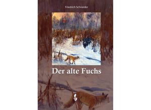 9783946324621 - Der alt Fuchs - Friedrich Schneider Gebunden