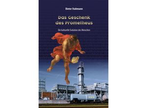 9783946324683 - Das Geschenk des Prometheus - Dieter Stahmann Gebunden