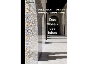 9783946334316 - Das Mosaik des Islam - Suleiman Mourad Perry Anderson Gebunden