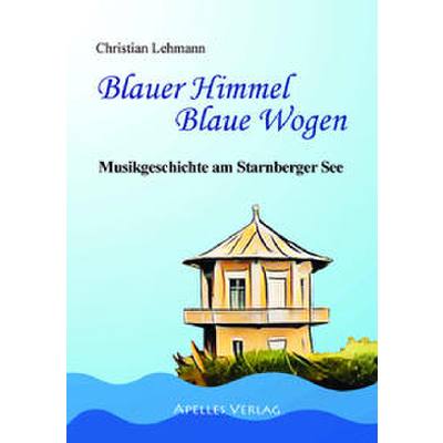 9783946375098 - Blauer Himmel blaue Wogen | Musikgeschichte am Starnberger See