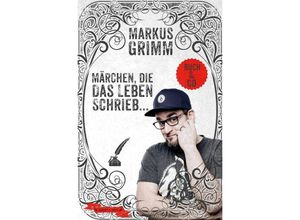 9783946406228 - Märchen die das Leben schrieb  m 1 Audio-CD - Markus Grimm Gebunden